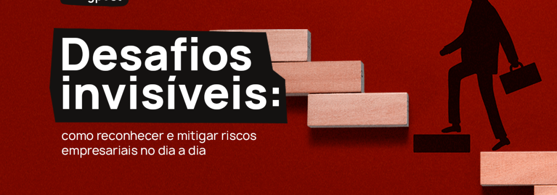 Como reconhecer e mitigar riscos empresariais no dia a dia
