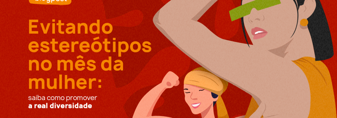 Evitando estereótipos no mês da mulher