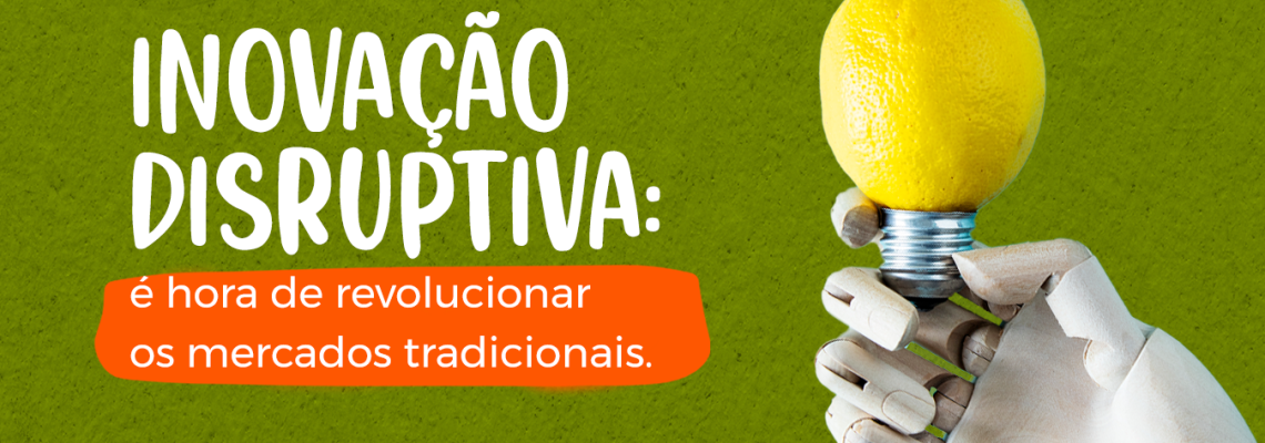 Inovação disruptiva: como as empresas estão revolucionando mercados tradicionais