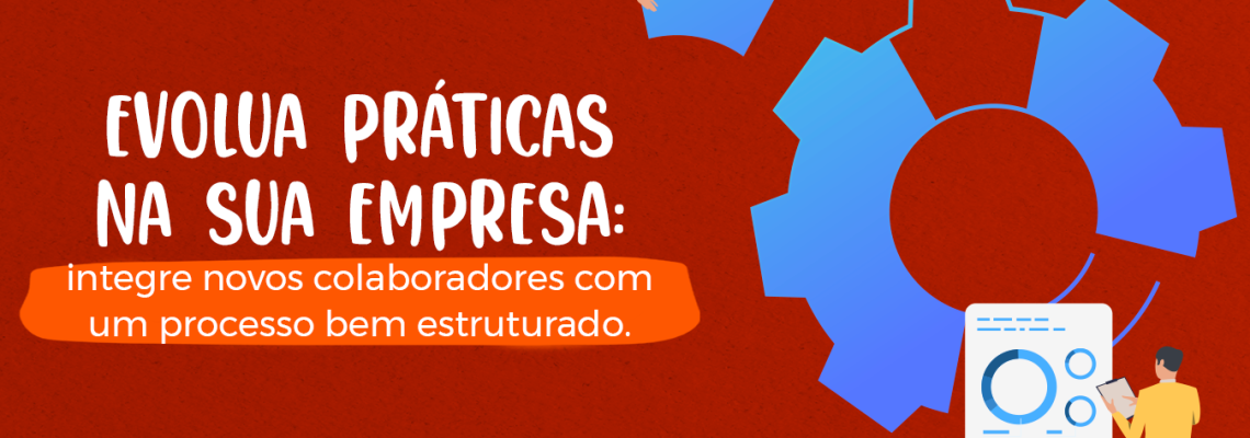 Integração na empresa: a importância de um processo bem estruturado para novos colaboradores