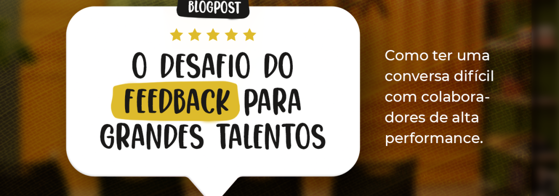 O desafio do feedback para grandes talentos