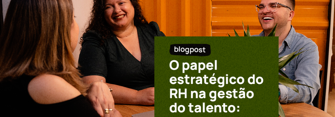 O papel estratégico do RH na gestão de talentos
