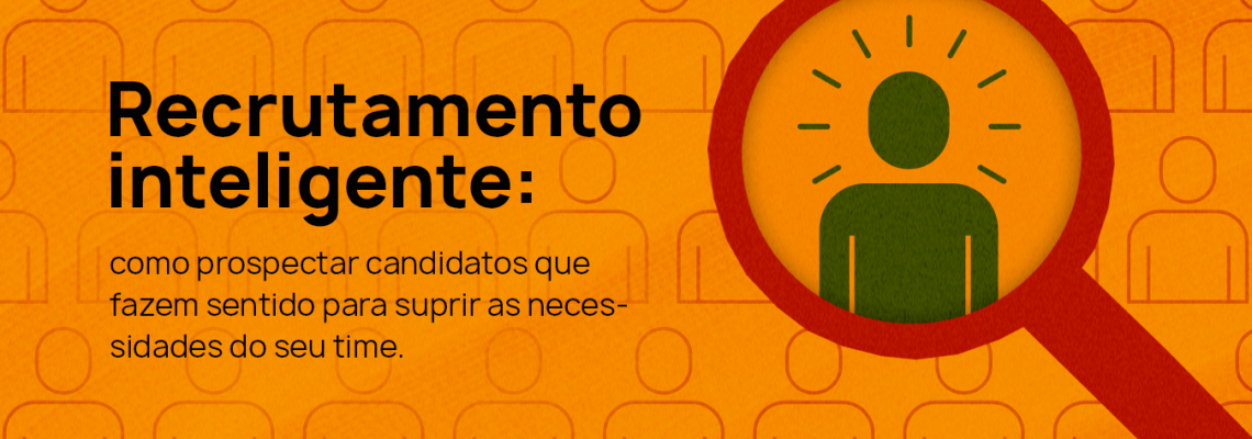 Recrutamento inteligente: como prospectar candidatos
