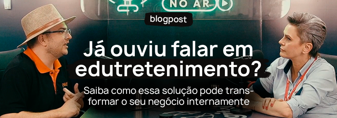 Você já ouviu falar em edutretenimento? Saiba como essa solução pode transformar o seu negócio