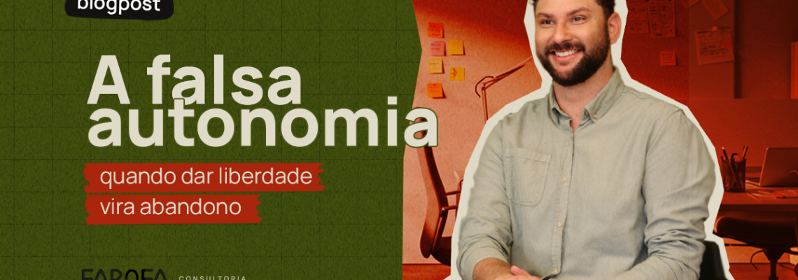 A falsa autonomia quando dar liberdade vira abandono