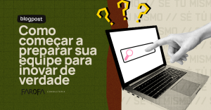Cultura de inovação começa com gente, não com tecnologia